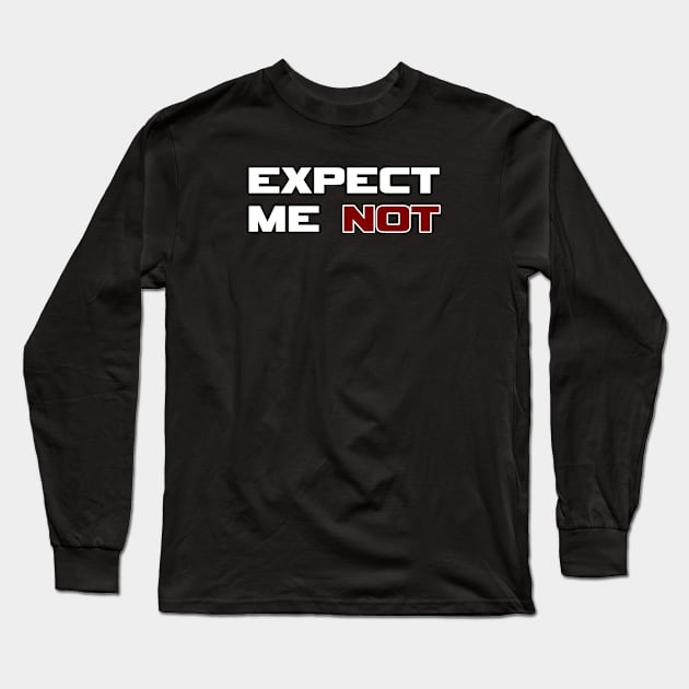 Expect Me NOT Long Sleeve T-Shirt by Best gifts for introverts